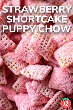 strawberry shortcake puppy chow is shown with the title overlay that reads, strawberry shortcake puppy chow