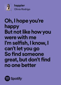 a quote from ollivia rodigio on hope you're happy but not like how you were with me