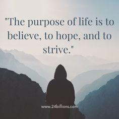 a person standing on top of a mountain with a quote about the purpose of life is to believe, to hope, and to survive