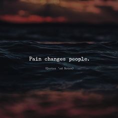 Pain changes people. —via http://ift.tt/2eY7hg4 Pain Changes People, Quotes About Attitude, Quotes Ideas, Quotes And Notes, Heartfelt Quotes, Reality Quotes, Attitude Quotes, Thoughts Quotes