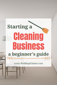 a cleaning business sign with the words starting a cleaning business a beginner's guide