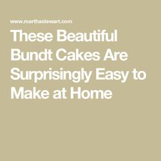 the words these beautiful bundt cakes are surprisingly easy to make at home