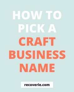 the words how to pick a craft business name on a blue background with an orange and white