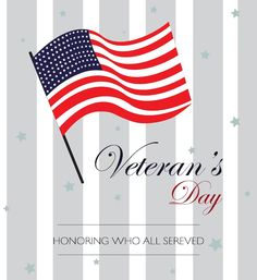 an american flag with the words veterans day honoring who all served in service on it