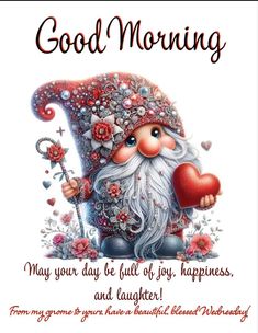 a greeting card with a gnome holding a heart and the words, good morning may your day be full of joy, happiness, and laughter