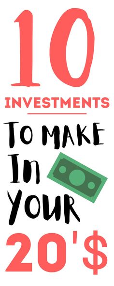 the words 10 investments to make in your 20's are shown above an image of money