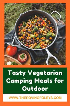 a pot full of food with the words tasty vegetarian camping meals for outdoor cooking