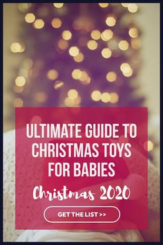 a christmas tree with the words ultimate guide to christmas toys for babies 2020 get the list