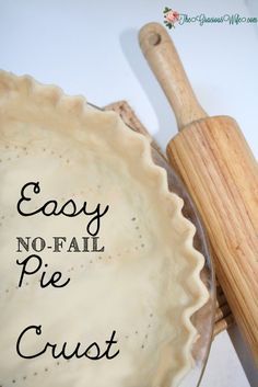 an easy no - fail pie crust recipe is shown with a rolling pin on top