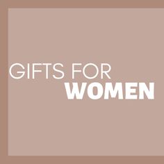 the words gifts for women on a brown background