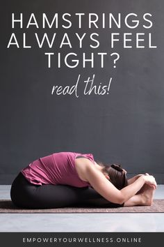 a woman is sitting on the floor with her head in her hands and text overlay reads, hamstrings always feel tight? read this