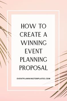 palm leaves with text overlay how to create a winning event planning proposal