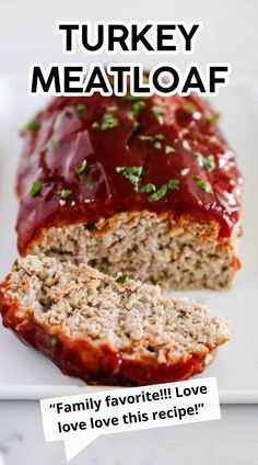 turkey meatloaf on a white plate with the text family favorite love loves this recipe