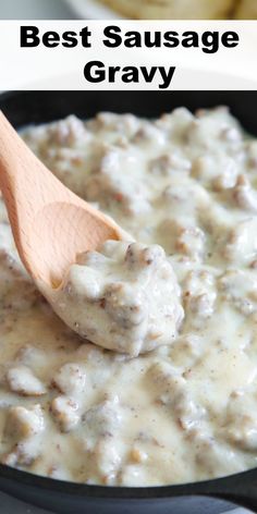 the best sausage gravy in a skillet with a wooden spoon