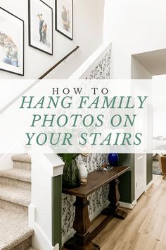 a staircase with the words how to hang family photos on your stairs above it