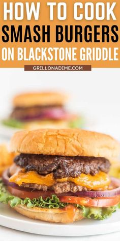 a cheeseburger on a plate with the title how to cook smash burgers on blackstone griddle