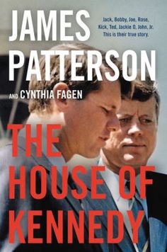 The House of Kennedy by James Patterson, Hardcover | Barnes & Noble® James Patterson Books, Poses Manga, Family Motto, James Patterson, Art Manga, First Novel, Sherlock Holmes, Free Reading, Book Cover Design