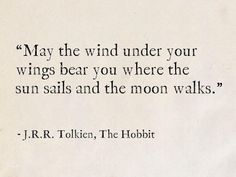 a quote from j r r follen about wind under your wings bear you where the sun sails and the moon walks