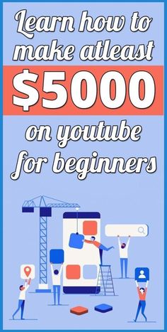 a poster with the words learn how to make at least $ 500 on youtube for beginners