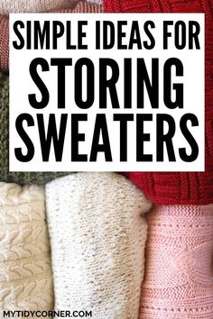 several sweaters with the words simple ideas for storing sweaters