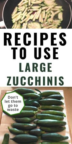 zucchini being cooked in a skillet with the words, recipes to use large zucchini's