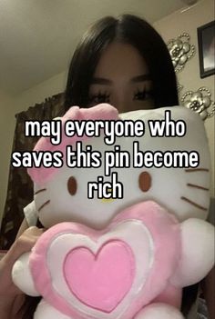 a girl holding a hello kitty pillow with the caption, may everyone who save this pin become rich