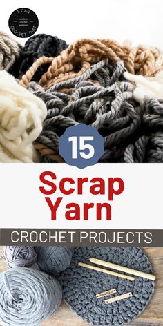 crochet projects with text overlay that reads 15 scrap yarn crochet projects