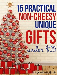 a christmas tree with presents under it and the words 15 practical non - cheesy unique gifts under $ 25