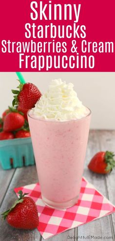 strawberry milkshake with whipped cream and strawberries in the background text reads skinnyy starbuck's strawberries & cream frappuccino