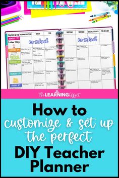 a teacher planner with the title how to customize and set up the perfect diy teacher planner