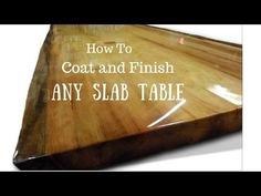 how to coat and finish any slab table