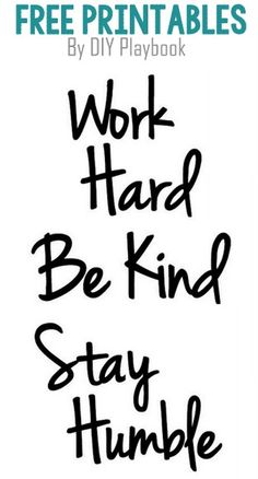 the words work hard be kind stay humble are shown in black ink on a white background