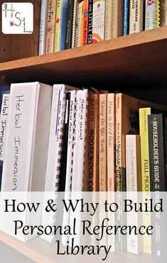 a book shelf filled with books and the words how & why to build personal reference library