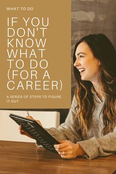 a woman sitting at a table with a tablet in her hand and the words if you don't know what to do for a career