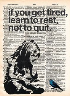 Banksy Girl if you get tired learn to rest, street art, banksy print, vintage dictionary page book art print, cool art, bird art #BooksArt Street Art Quotes, Street Art Banksy, Message Positif, Banksy Graffiti, Banksy Art, Power Trip, Dictionary Page, Vintage Dictionary