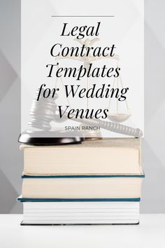 a stack of books with a judge's gavel on top and the title legal contract templates for wedding venues