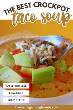 the best crockpot taco soup an effortless low - carb soup recipe