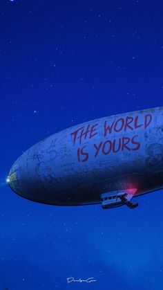 an air plane with the words the world is yours written on it