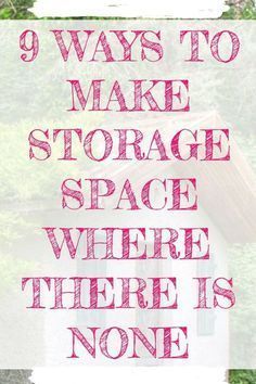 the words 9 ways to make storage space where there is no one on top of it