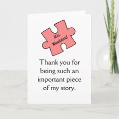 a card with the words, thank you for being such an important piece of my story