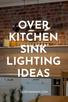 the words over kitchen sink lighting ideas are in front of an image of a brick wall