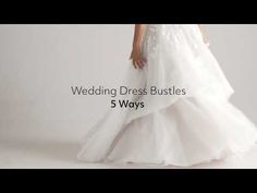 wedding dress bustles 5 ways