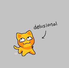 an orange cat with the words delusional written on it's back side