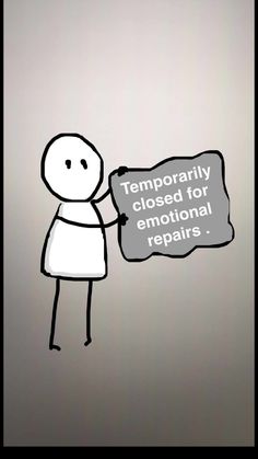 a drawing of a person holding a sign that says, temporary closed toe emotion repair