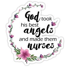 the words god took his best angels and made them nurses sticker on a white background