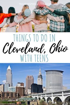 the city skyline with text overlay that reads things to do in cleveland, ohio with teens