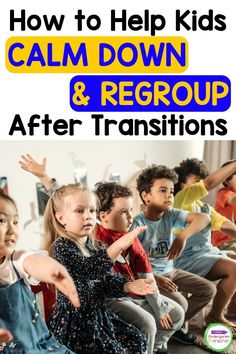 children sitting on the floor with text overlay that reads how to help kids calm down and record after transitions