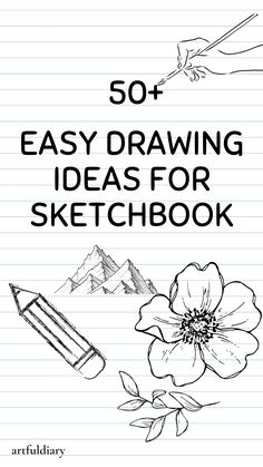 the book cover for 50 easy drawing ideas for sketching with pencils and flowers