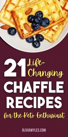 some waffles and blueberries on a plate with the words 21 life changing chaffle recipes for the keto enthusiast