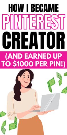 a woman holding a laptop with money coming out of it and the text how i become pinterest creator and earn up to $ 1, 000 per pin